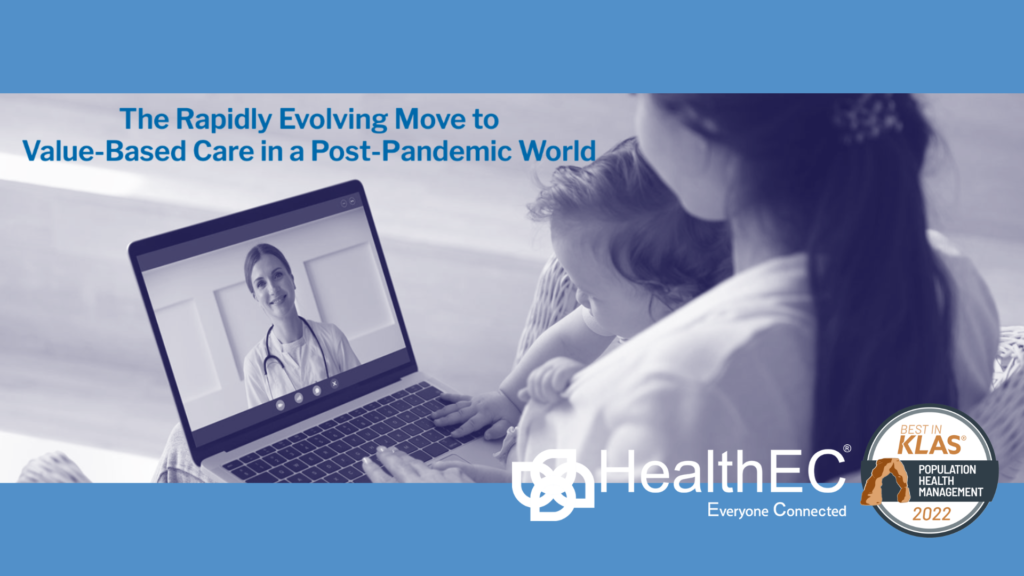 The Rapidly Evolving Move to Value-Based Care in a Post-Pandemic World